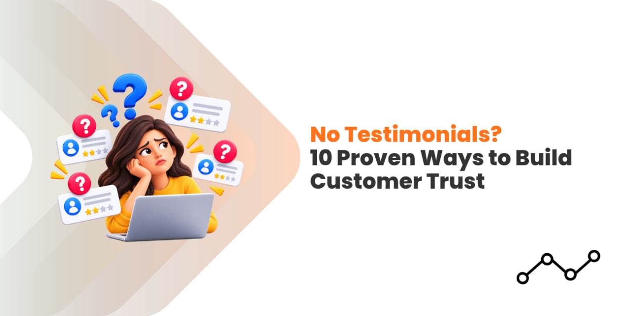 No Testimonials? 10 Proven Ways to Build Customer Trust