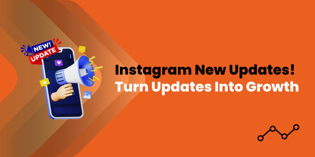 Instagram’s Latest Updates for Growth